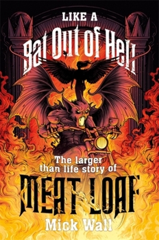 Hardcover Like a Bat Out of Hell: The Larger Than Life Story of Meat Loaf Book