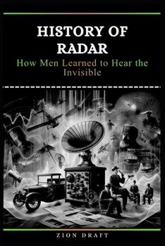 Paperback History of Radar: How Men Learned to Hear the Invisible Book
