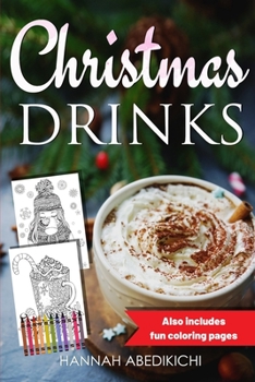 Paperback Christmas Drinks: Delicious and Tasty Holiday Drink Recipes (Also Includes Festive Coloring Pages) Book