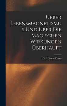 Hardcover Ueber Lebensmagnetismus Und Über Die Magischen Wirkungen Überhaupt [German] Book