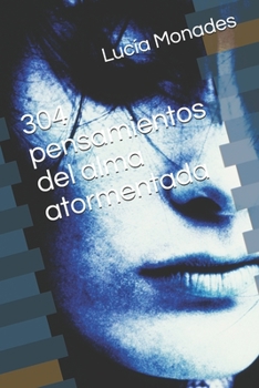 Paperback 304 pensamientos del alma atormentada [Spanish] Book