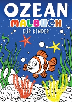 Ozean Malbuch für Kinder ? Kinderbuch: Meerestiere Malvorlagen für Kinder ? Kinderbuch mit 30 lustigen Ausmalbilder für Kinder ? ... jungs und kleinkinder (German Edition)