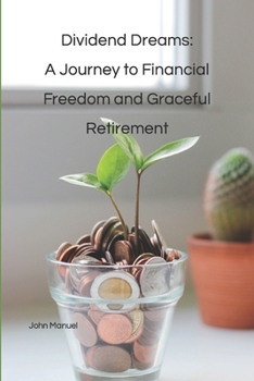 Paperback Dividend Dreams: A Journey to Financial Freedom and Graceful Retirement Book