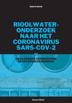 Paperback Rioolwateronderzoek naar het coronavirus  SARS-CoV-2 en de AVG [Dutch] Book