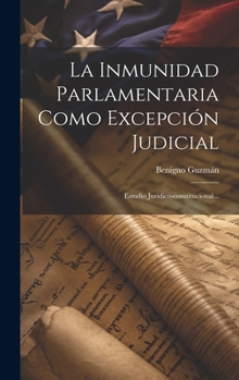 Hardcover La Inmunidad Parlamentaria Como Excepción Judicial: Estudio Jurídico-constitucional... [Spanish] Book