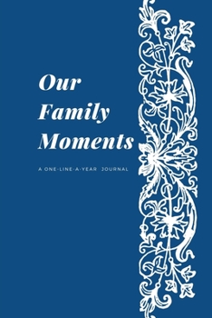 Paperback Our Family Moments: A One-Line-A-Year Journal Book