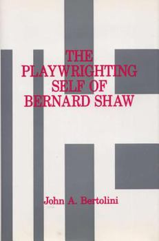 Hardcover The Playwrighting Self of Bernard Shaw Book