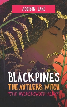 Blackpines: The Antlers Witch: The Overcrowded Heart - Book #5 of the Blackpines