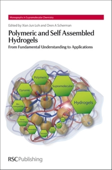 Hardcover Polymeric and Self Assembled Hydrogels: From Fundamental Understanding to Applications Book