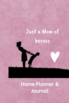Just a Mom of Heroes: 6×9" Home planner for Loving Mothers