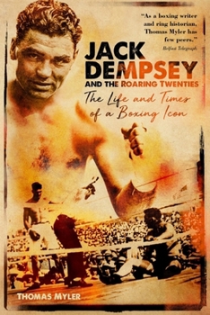 Hardcover Jack Dempsey and the Roaring Twenties: The Life and Times of a Boxing Icon Book