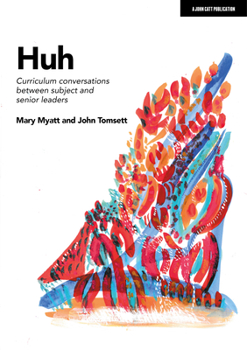 Paperback Huh: Curriculum Conversations Between Subject and Senior Leaders Book