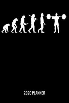 2020 Planner: Weightlifting Evolution Weekly & Monthly Planner 2020 - 52 Week Calendar 6 x 9 Organizer - Gift For Weightlifters