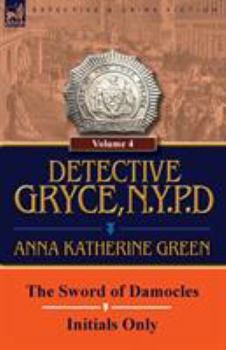 Paperback Detective Gryce, N. Y. P. D.: Volume: 4-The Sword of Damocles and Initials Only Book