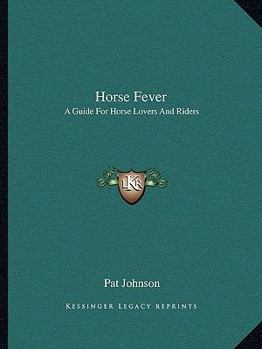 Horse Fever: A Guide For Horse Lovers And Riders