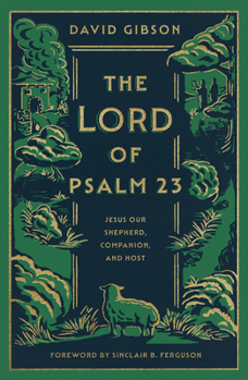 Hardcover The Lord of Psalm 23: Jesus Our Shepherd, Companion, and Host Book