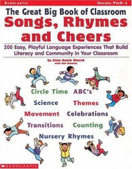 Paperback Great Big Book of Classroom Songs, Rhymes & Cheers: 200 Easy, Playful Language Experiences That Build Literacy & Community in Your Classroom Book