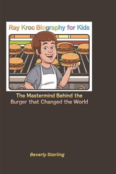 Ray Kroc Biography for Kids: The Mastermind Behind the Burger That Changed the World