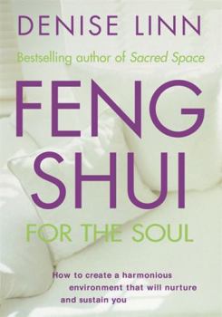 Paperback Feng Shui for the Soul: How to Create a Harmonious Environment That Will Nurture and Sustain You Book