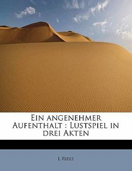 Paperback Ein Angenehmer Aufenthalt: Lustspiel in Drei Akten [German] Book
