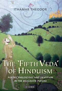 The 'fifth Veda' of Hinduism: Poetry, Philosophy and Devotion in the Bhagavata Purana