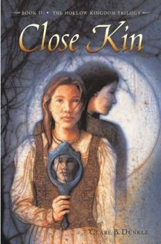 Close Kin - Book #2 of the Hollow Kingdom Trilogy