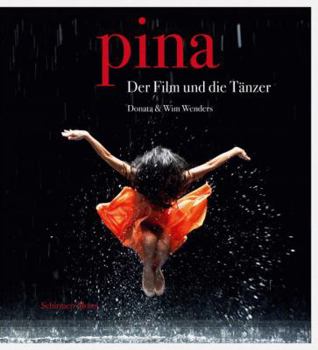 Hardcover Donata & Wim Wenders: Pina. the Film and the Dancers. Book