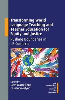Paperback Transforming World Language Teaching and Teacher Education for Equity and Justice: Pushing Boundaries in Us Contexts Book
