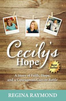 Paperback Cecily's Hope: A Story of Faith, Hope, and a Courageous Cancer Battle Book