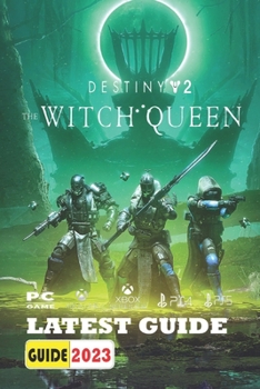 Paperback Destiny 2: The Witch Queen Latest Guide: Tips, Tricks and Strategies Book