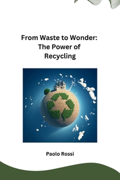 Paperback From Waste to Wonder: The Power of Recycling Book