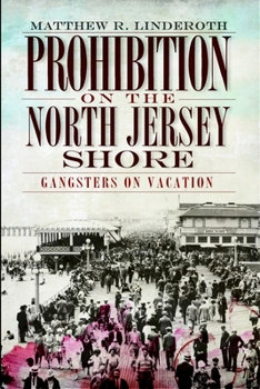 Paperback Prohibition on the North Jersey Shore: Gangsters on Vacation Book