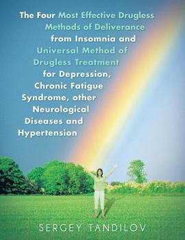 Paperback The Four Most Effective Drugless Methods of Deliverance from Insomnia and Universal Method of Drugless Treatment for Depression, Chronic Fatigue Syndr Book