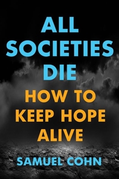 Hardcover All Societies Die: How to Keep Hope Alive Book