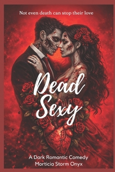 Dead Sexy: A Dark Romantic Comedy