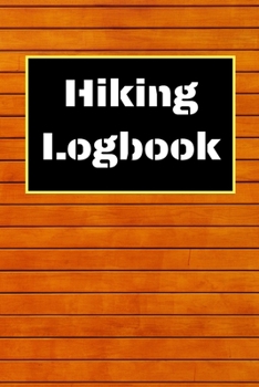 Hiking Logbook: Hiking Journal With Prompts To Write In, Trail Log Book, Hiker's Journal, Hiking Journal, Hiking Log Book, Hiking Gifts, 6" x 9" Travel Size