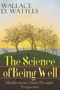 The Science of Being Well - Health from a New Thought Perspective