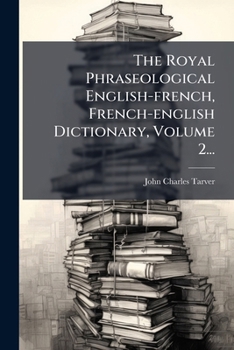 Paperback The Royal Phraseological English-french, French-english Dictionary, Volume 2... (French Edition) [French] Book
