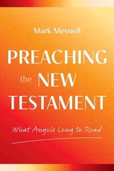 Paperback Preaching the New Testament: What Angels Long to Read Book