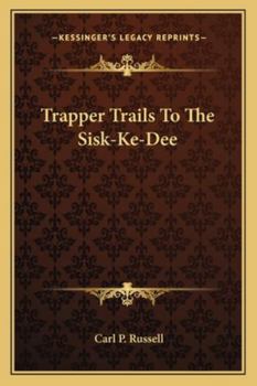 Paperback Trapper Trails To The Sisk-Ke-Dee Book