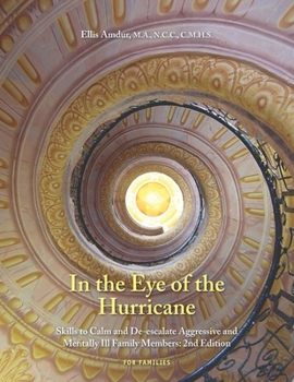 Paperback In the Eye of the Hurricane: Skills to Calm and De-escalate Aggressive Mentally Ill Family Members Book