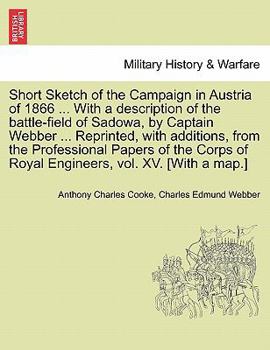 Paperback Short Sketch of the Campaign in Austria of 1866 ... with a Description of the Battle-Field of Sadowa, by Captain Webber ... Reprinted, with Additions, Book