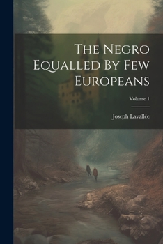 Paperback The Negro Equalled By Few Europeans; Volume 1 Book