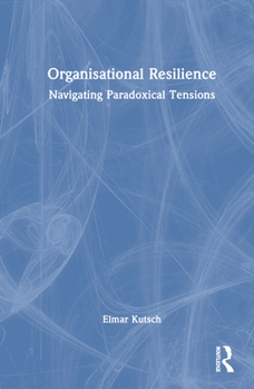 Hardcover Organisational Resilience: Navigating Paradoxical Tensions Book