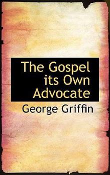 Paperback The Gospel Its Own Advocate Book
