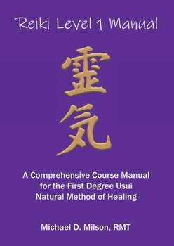 Paperback Reiki Level 1 Manual: A Comprehensive Course Manual for the First Degree Usui Natural Method of Healing Book