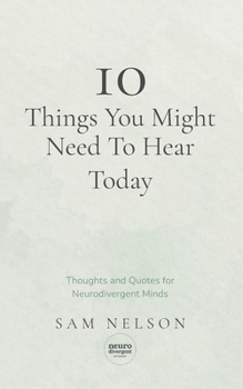 Paperback 10 Things You Might Need To Know Today: Thoughts and Quotes for Neurodivergent Minds Book
