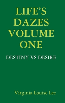 Hardcover Life's Dazes - Destiny Vs Desire Volume One Book