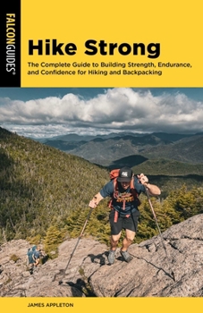 Paperback Hike Strong: The Complete Guide to Building Strength, Endurance, and Confidence for Hiking and Backpacking Book