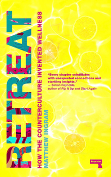 Paperback Retreat: How the Counterculture Invented Wellness Book